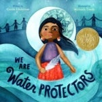 "We Are the Water Protectors" cover jacket featuring an indigenous youth in front of waves of water.