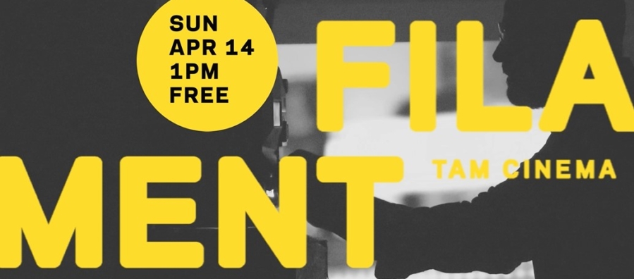 Filament: TAM Cinema // April 14, 2024